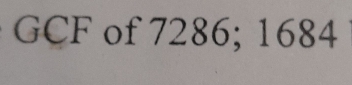 GCF of7286; 1684