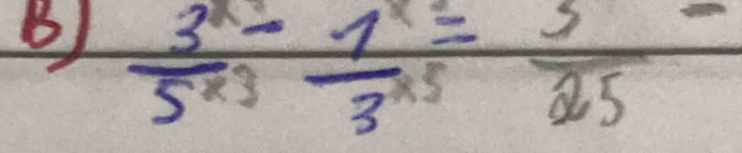  3^x/5^(x3) - 1^x/3^(x5) = 3/25 -