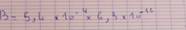 B=5,4* 10^(-4)* 6,3* 10^(-12)