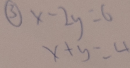 x-2y=6
x+y-4