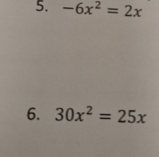 -6x^2=2x
6. 30x^2=25x