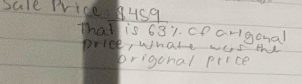 Sale Price. usq 
That is 681. Cp arigonal 
priee, Whate wUs thee 
prigonal price