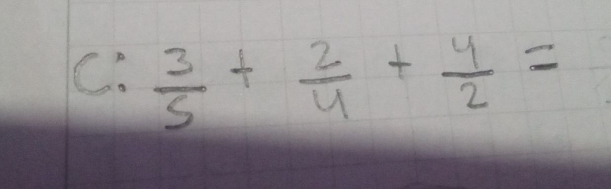  3/5 + 2/4 + 4/2 =