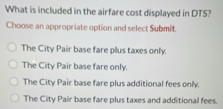 Solved: What is included in the airfare cost displayed in DTS? Choose ...