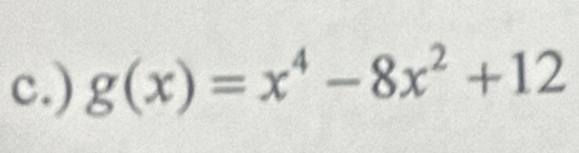 ) g(x)=x^4-8x^2+12