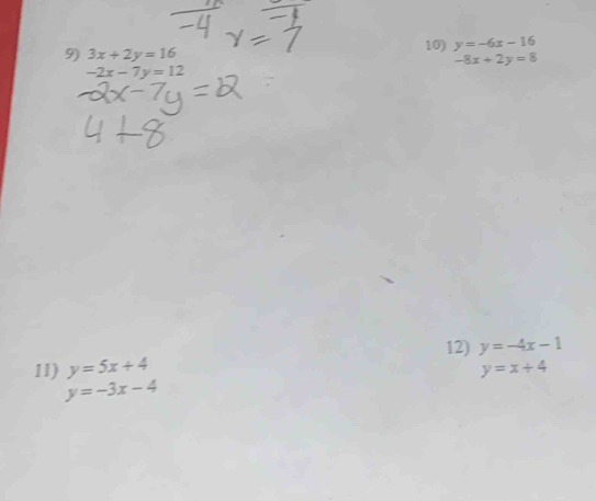 3x+2y=16 10) y=-6x-16
-8x+2y=8
-2x-7y=12
12) y=-4x-1
11) y=5x+4 y=x+4
y=-3x-4