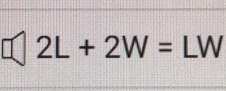 2L+2W=LW