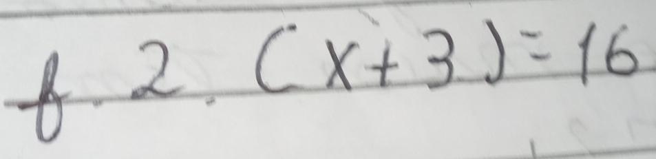 2.(x+3)=16