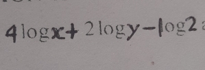 4log x+2log y-log 2