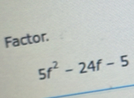 Factor.
5f^2-24f-5