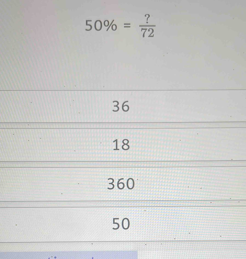 50% = ?/72 
36
18
360
50