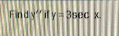 Find y'' 11 y=3sec x.