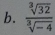  sqrt[3](32)/sqrt[3](-4) 