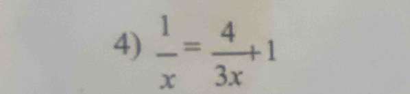  1/x = 4/3x +1