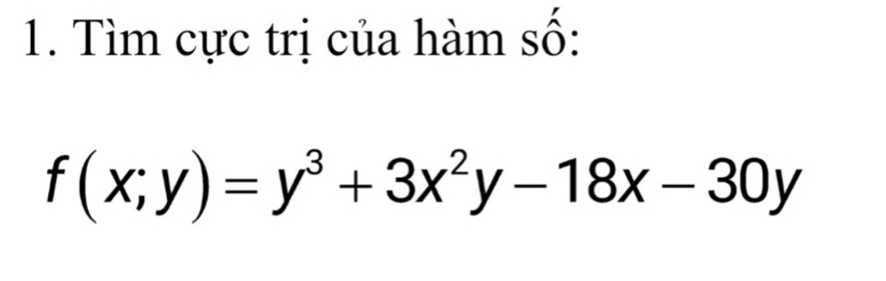 Tìm cực trị của hàm số:
f(x;y)=y^3+3x^2y-18x-30y