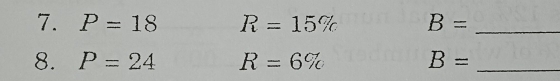 P=18 R=15% B= _ 
8. P=24 R=6% B= _