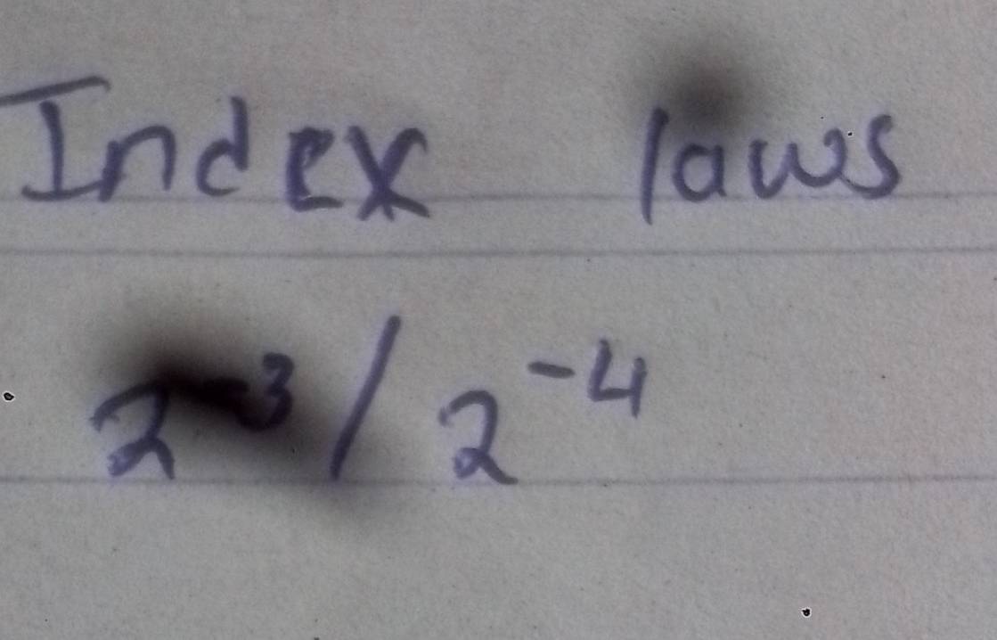 Index 
laws
2^3/2^(-4)