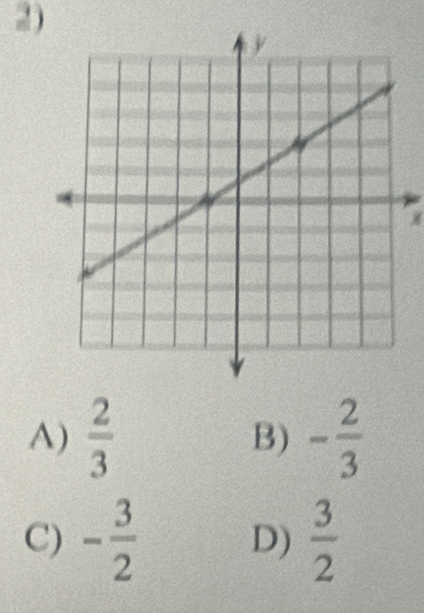 A)  2/3  B) - 2/3 
C) - 3/2  D)  3/2 