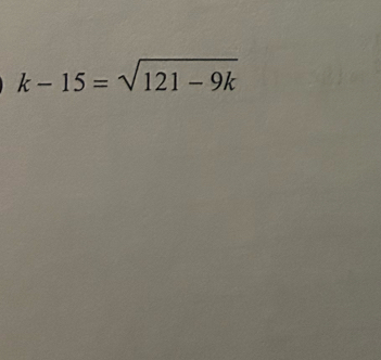 k-15=sqrt(121-9k)