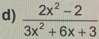  (2x^2-2)/3x^2+6x+3 