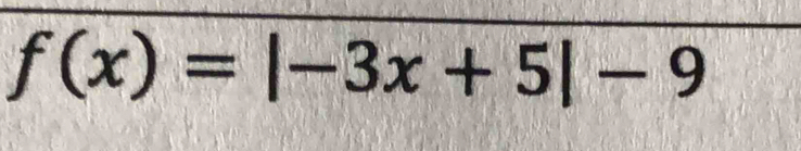 f(x)=|-3x+5|-9