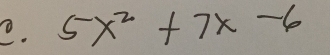 5x^2+7x-6