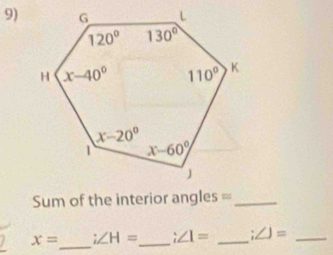 Sum of the interior angles =_
_
x= i∠ H= _ i∠ 1= _;∠ J= _