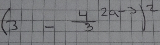 (3-frac 43^((2a-3))^2)