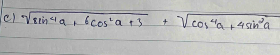 cl sqrt(8sin^4a+6cos^2a+3)+sqrt(cos^4a+4sin^2a)