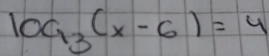 operatornameloc_3(x-6)=4