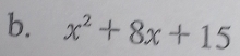 x^2+8x+15