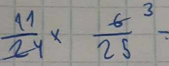  11/24 * frac 625^3=