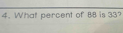 What percent of 88 is 33?