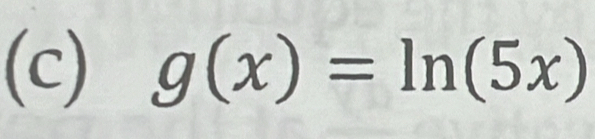 g(x)=ln (5x)