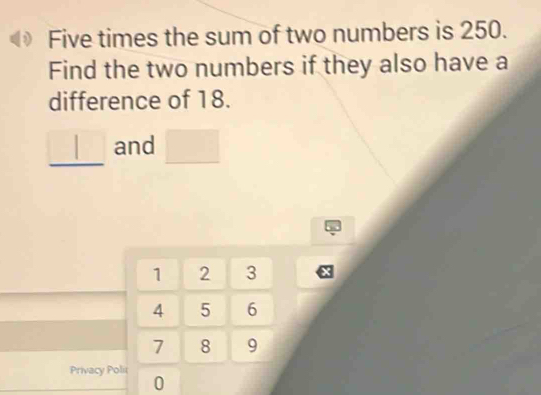 Solved: Five times the sum of two numbers is 250. Find the two numbers ...
