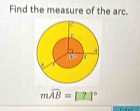 Find the measure of the arc.
mwidehat AB=[?]^circ 