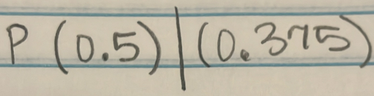 P(0.5)|(0.375)