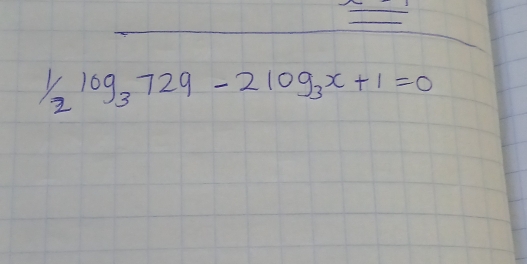 1/2log _3729-2log _3x+1=0