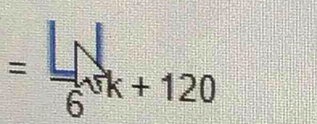 =frac □ frac 6°k+120