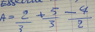 A= 2/3 + 5/3 - 4/2 