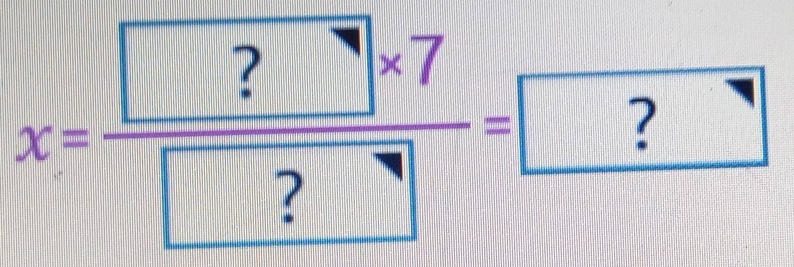 x=frac □ ?* 7* 7boxed ?= ?