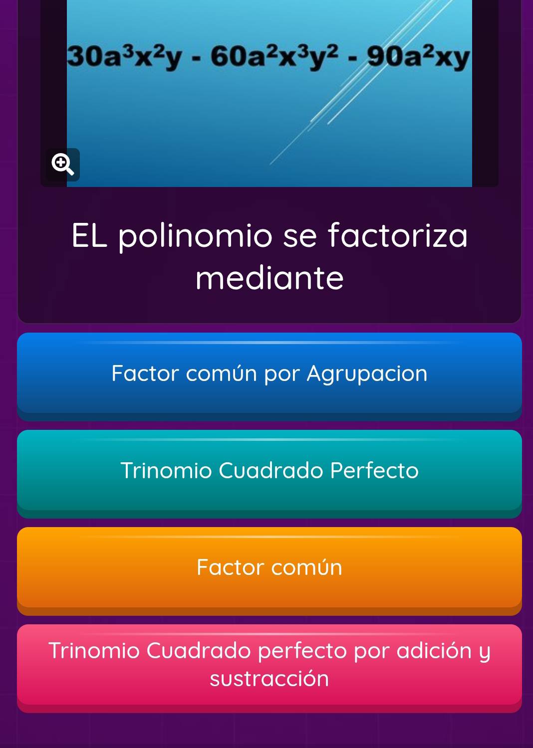 30a^3x^2y-60a^2x^3y^2-90a^2xy
EL polinomio se factoriza
mediante
Factor común por Agrupacion
Trinomio Cuadrado Perfecto
Factor común
Trinomio Cuadrado perfecto por adición y
sustracción