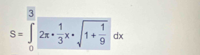 S=∈tlimits _0^(()2x· frac 1)3x· sqrt(1+frac 1)9dx