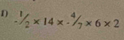 -^1/_2* 14* -^4/_7* 6* 2