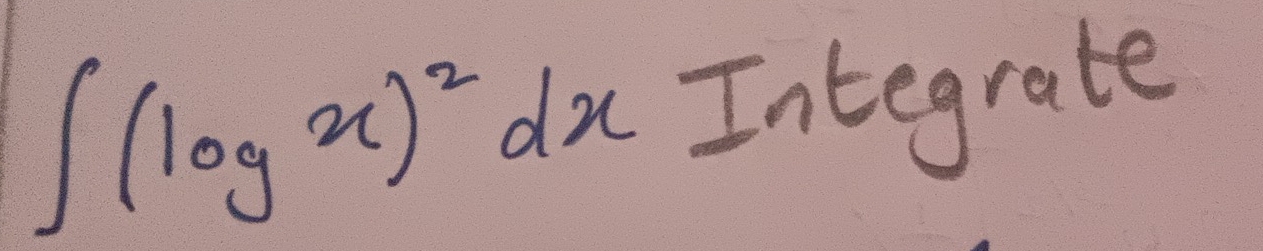 ∈t (log x)^2dx Integrate