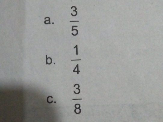  3/5 
b.  1/4 
C.  3/8 