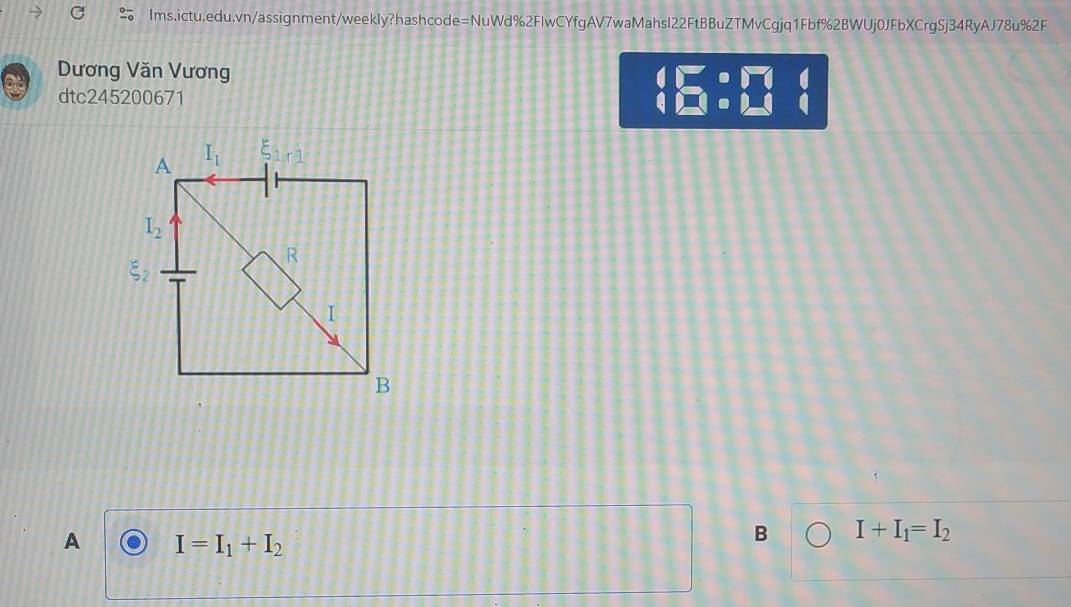 Dương Văn Vương
dtc245200671
beginarrayr 4□^(4 4□ · □ 4endarray) 
A I=I_1+I_2
B I+I_1=I_2