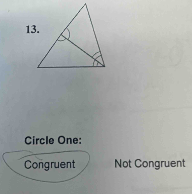 Circle One:
Congruent Not Congruent