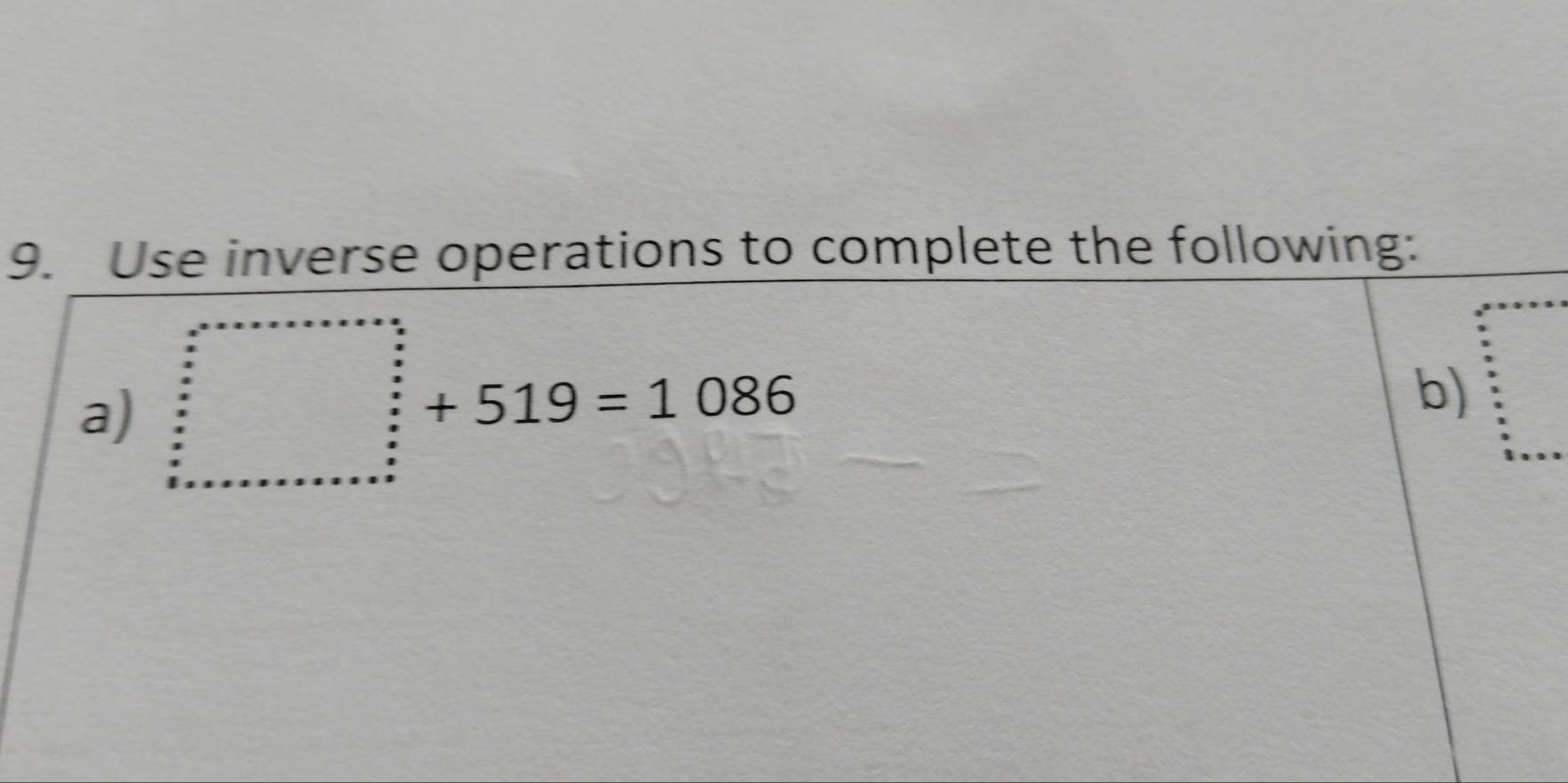 Use inverse operations to complete the following: 
a)
beginarrayr :+5endarray 19=1086
b)