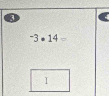 3^-3· 14=
I